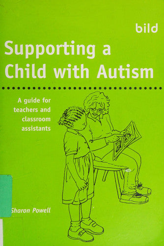 Supporting a Child with Autism: A Guide for Teachers and Classroom Assistants