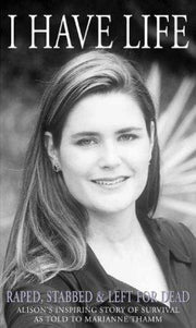I Have Life: Alison's Journey as Told to Marianne Thamm
