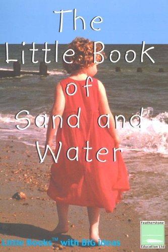 The Little Book of Sand and Water: Little Books with Big Ideas: No. 14