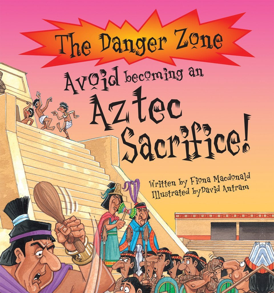 Avoid Becoming An Aztec Sacrifice! (The Danger Zone)