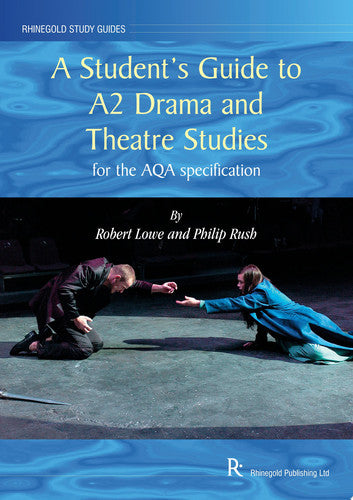 Student's Guide to A2 Drama and Theatre Studies for the Aqa Specification, a