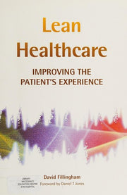Lean Healthcare: Improving the Patient's Experience: No. 36 (Healthcare Improvement)