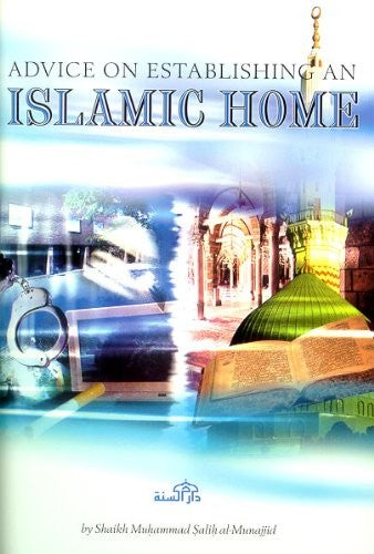 Advice on Establishing an Islamic Home