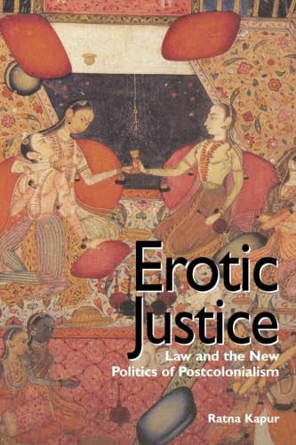 Erotic Justice: Law and the New Politics of Postcolonialism