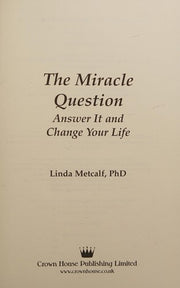 Miracle Question: Answer It and Change Your Life