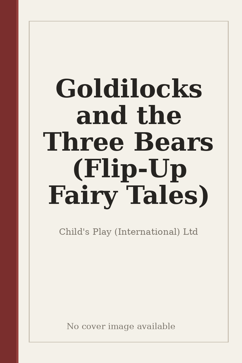 Goldilocks and the Three Bears (Flip-Up Fairy Tales) - no cover image available