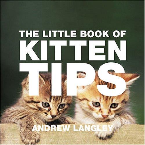 The Little Book of Kitten Tips (Little Books of Tips)