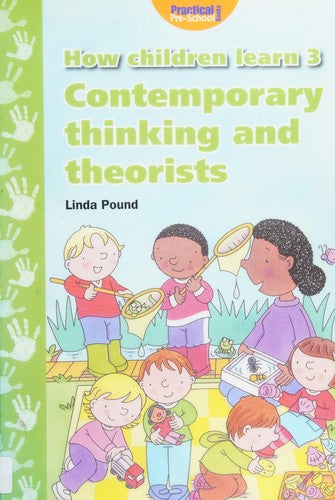 How Children Learn 3: Contemporary Thinking and Theorists