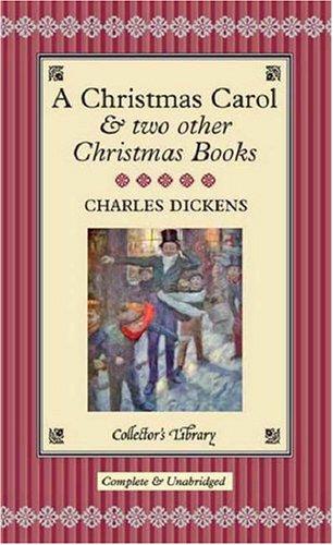 A Christmas Carol: And Two Other Christmas Books (Collector's Library)