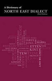 North East Dialect, A Dictionary (WOR Language): A Dictionary of