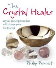 The Crystal Healer: Crystal prescriptions that will change your life forever (Philip Permutt's bibliography)