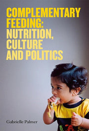 Complementary Feeding: Nutrition, Culture and Politics