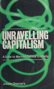 Unravelling Capitalism: A Guide to Marxist Political Economy
