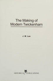 The Making of Modern Twickenham