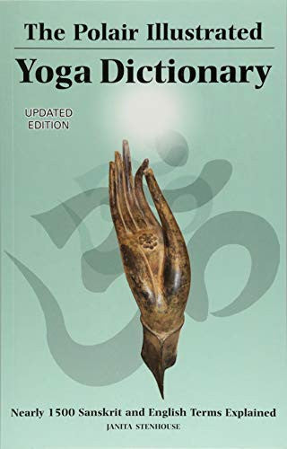 The Polair Illustrated Yoga Dictionary: Nearly 1500 Sanskrit and English Yoga Terms Explained