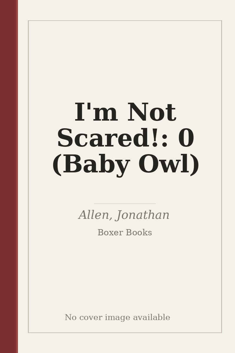 I'm Not Scared!: 0 (Baby Owl) - no cover image available