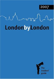 London by London: The Insiders' Guide 2007
