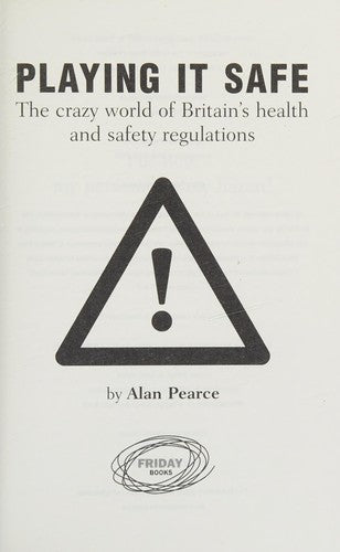 Playing it Safe: The Crazy World of Britain's Health and Safety Regulations