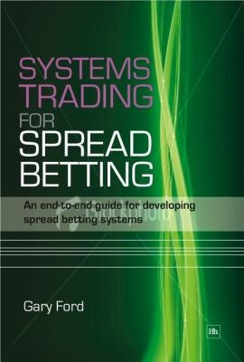 Systems Trading for Spread Betting: An end-to-end guide for developing spread betting systems
