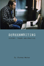 Screenwriting: History, Theory and Practice (Film and Media Studies)
