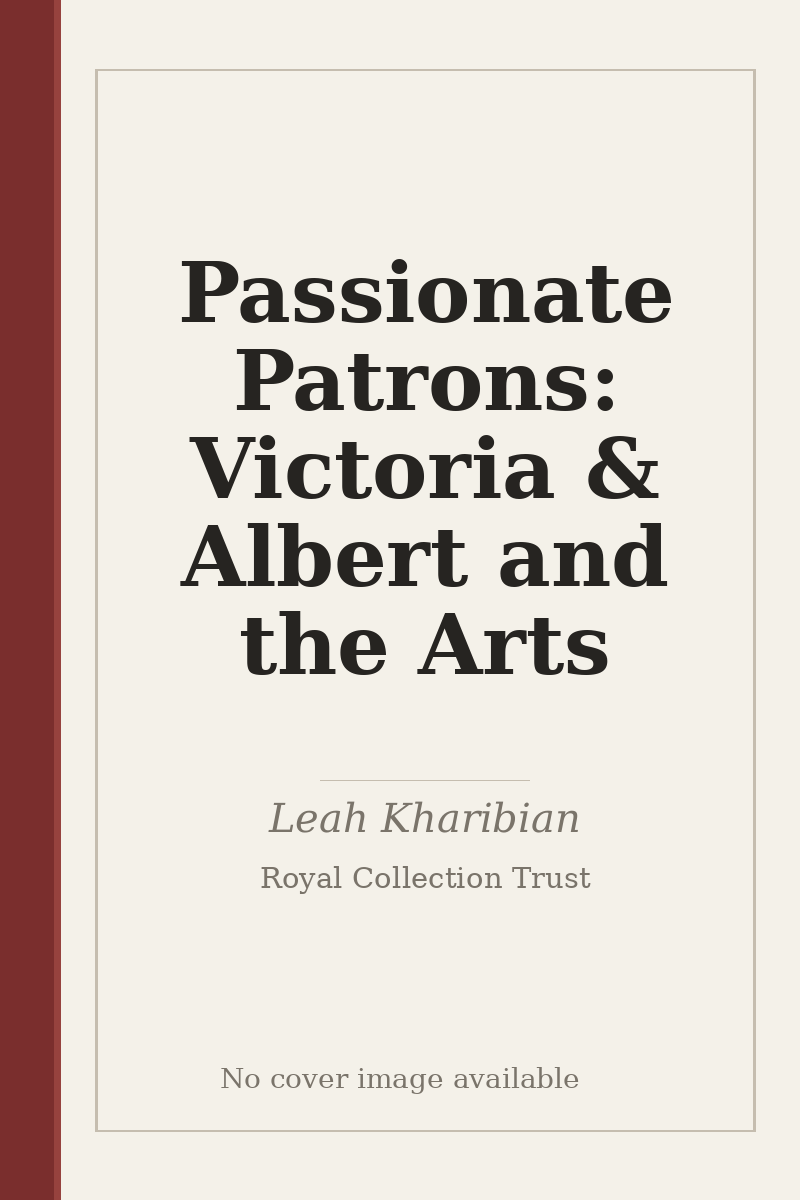 Passionate Patrons: Victoria & Albert and the Arts - no cover image available