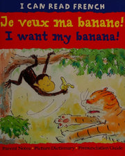 I Want My Banana!: Je Veux Ma Banane! (I Can Read French) (I Can Read French S.)