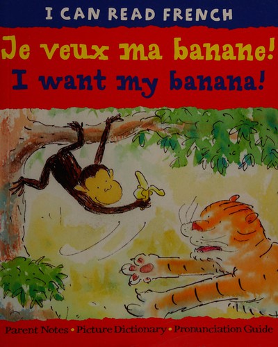 I Want My Banana!: Je Veux Ma Banane! (I Can Read French) (I Can Read French S.)