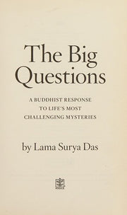 The Big Questions: A Buddhist Response to Life's Most Challenging Mysteries