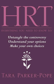 HRT - Everything You Need to Know to ...: Untangle the controversy, understand your options and make your own choices