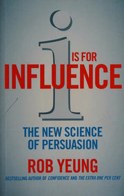I is for Influence: The new science of persuasion