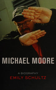 Michael Moore: A Biography