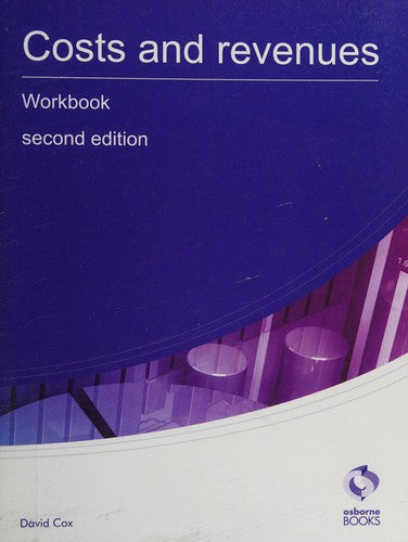 Costs and Revenues Workbook (AAT Accounting - Level 3 Diploma in Accounting)