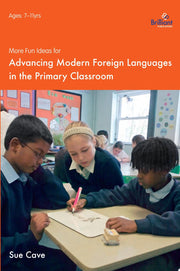 More Fun Ideas for Advancing Modern Foreign Languages in the Primary Classroom (100+ Fun Ideas)