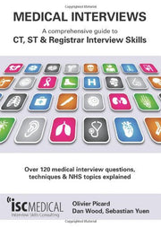 Medical Interviews: a comprehensive guide to CT, ST and Registrar interview skills - Over 120 medical interview questions, techniques and NHS topics explained.