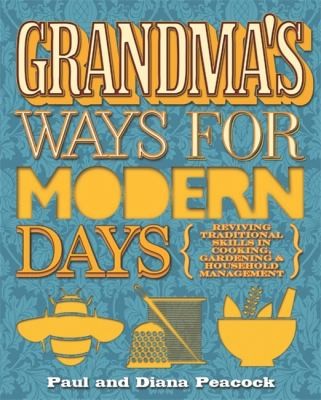Grandma's Ways for Modern Days: 2nd edition: Reviving Traditional Skills in Cooking, Gardening and Household Management