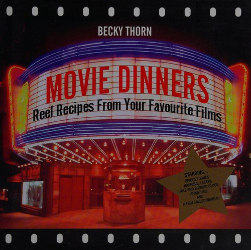 Movie Dinners: Reel Recipes From Your Favourite Films