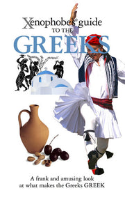 The Xenophobe's Guide to the Greeks (Xenophobe's Guides)