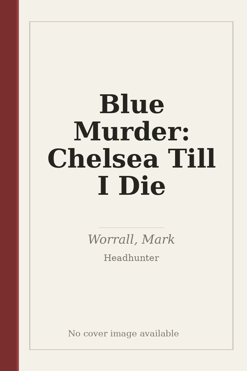 Blue Murder: Chelsea Till I Die - no cover image available