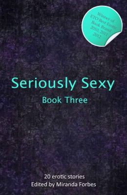Seriously Sexy Three: Volume 3 (Seriously Sexy Series)