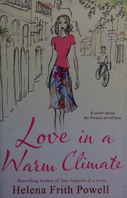 Love in a Warm Climate: A Novel About the French Art of Love