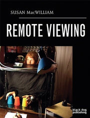 Susan MacWilliam: Remote Viewing