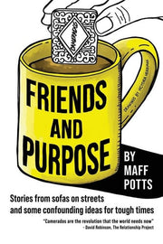 Friends and Purpose: Stories from Sofas on Streets and Some Confoundin