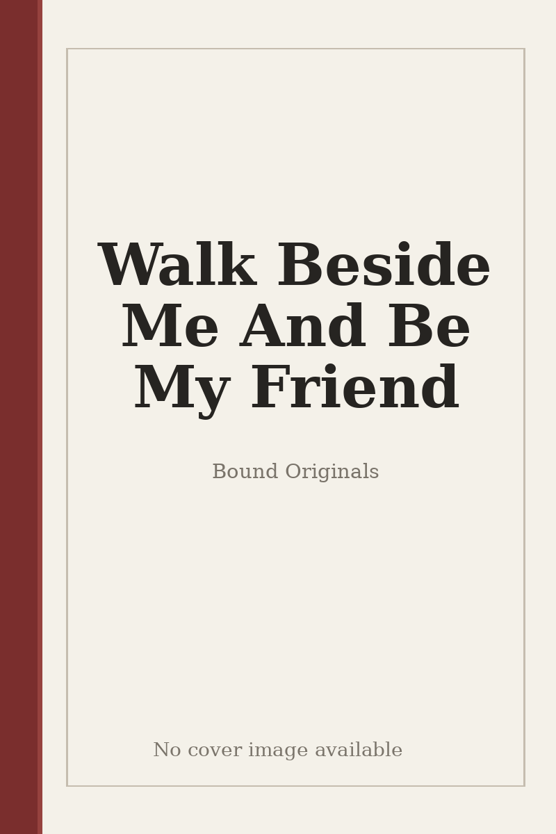 Walk Beside Me And Be My Friend - no cover image available