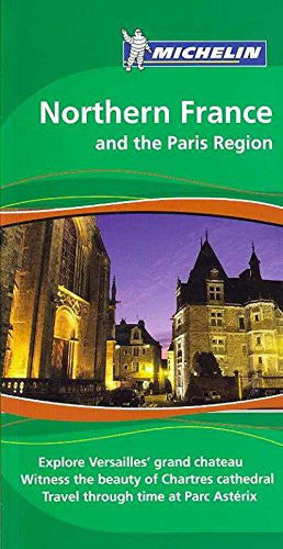 Northern France and the Paris Region (Michelin Green Guides)