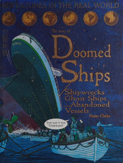 Doomed Ships: Shipwrecks, Ghost Ships and Abandoned Vessels (Adventures in the Real World)