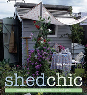 Shed Chic: Outdoor Buildings for Work, Rest and Play