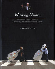 Making Music: Neville Marriner and the Academy of St Martins in the Fields