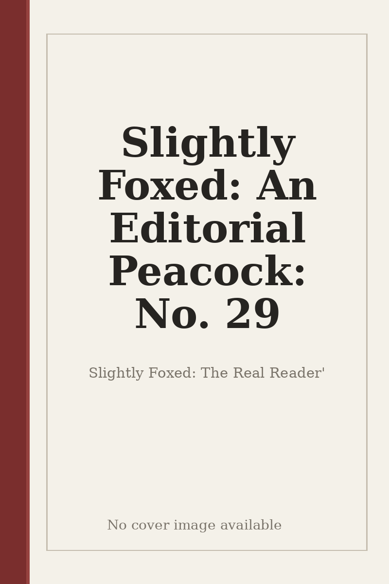 Slightly Foxed: An Editorial Peacock: No. 29 - no cover image available