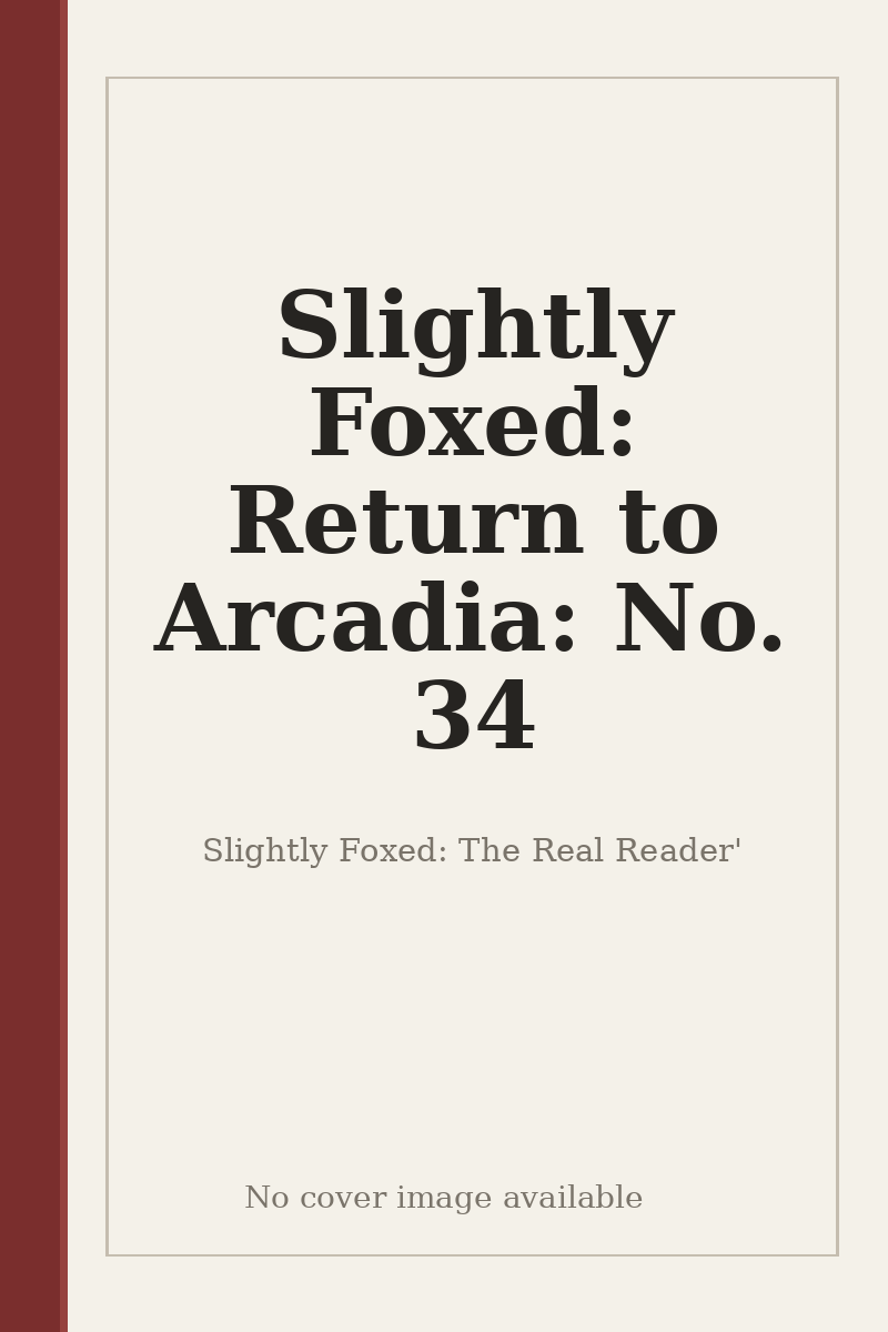 Slightly Foxed: Return to Arcadia: No. 34 - no cover image available