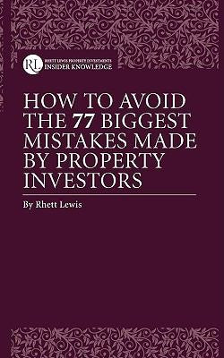 How to Avoid the 77 Biggest Mistakes Made by Property Investors